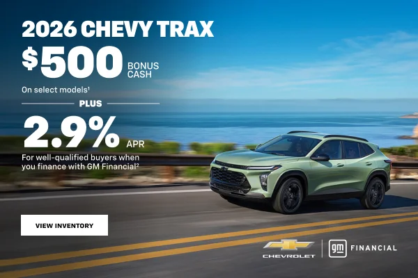 2026 Chevy Trax. $500 Bonus Cash on select models + 2.9% APR For well-qualified buyers when you f...